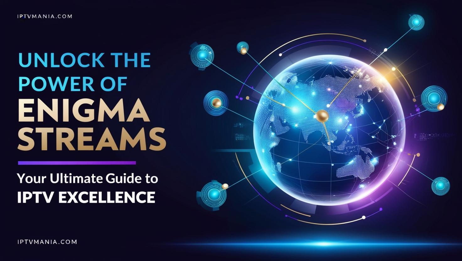 Unlock the Power of Enigma Streams: Your Ultimate Guide to IPTV Excellence