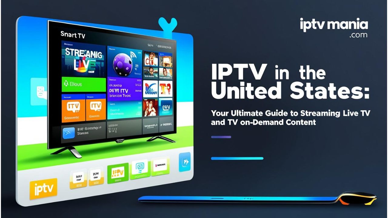 IPTV in United States: Your Ultimate Guide to Streaming Live TV and On-Demand Content