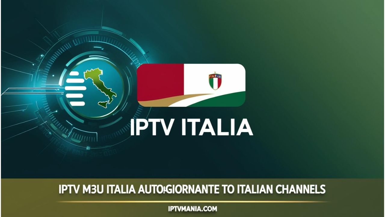 IPTV M3U Italia Autoaggiornante: Your Ultimate Guide to Italian Channels