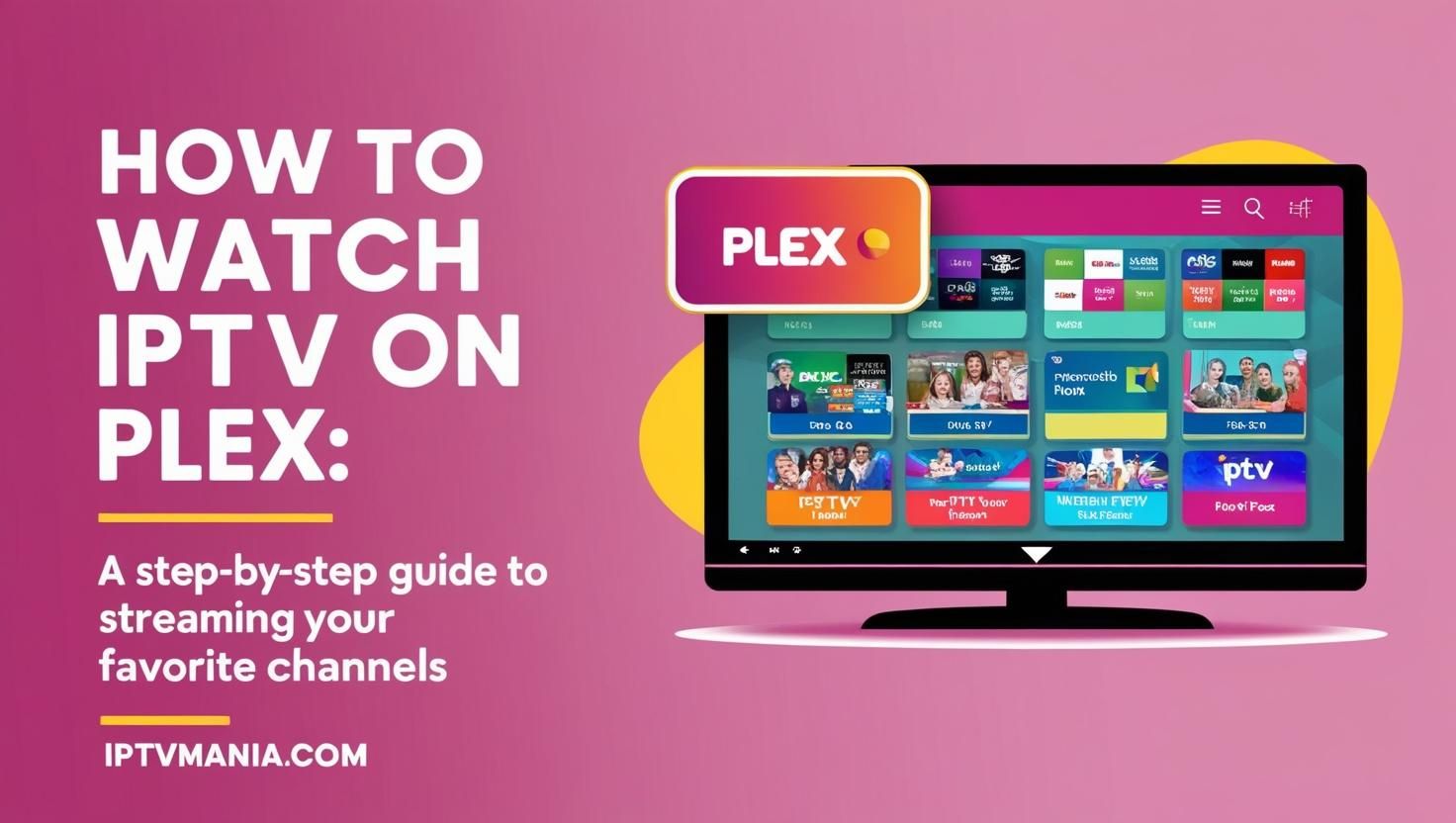 How to Watch IPTV on Plex: A Step-by-Step Guide to Streaming Your Favorite Channels